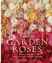 Grace Rose Farm: Garden Roses: The Complete Guide to Growing & Arranging Spectacular Blooms