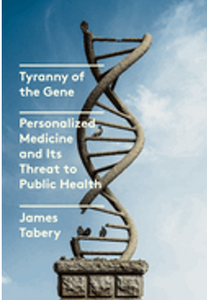Tyranny of the Gene: Personalized Medicine and Its Threat to Public Health
