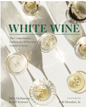 White Wine: The Comprehensive Guide to the 50 Essential Varieties & Styles