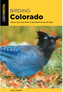 Birding Colorado: Where, How, and When to Spot Birds Across the State (2ND ed.)