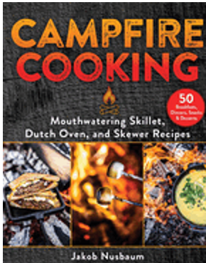 0523  Campfire Cooking: Mouthwatering Skillet, Dutch Oven, and Skewer Recipes