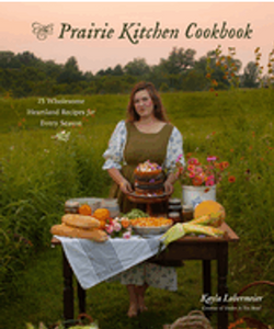 Prairie Kitchen Cookbook, The: 75 Wholesome Heartland Recipes for Every Season