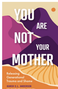 You Are Not Your Mother: Releasing Generational Trauma and Shame
