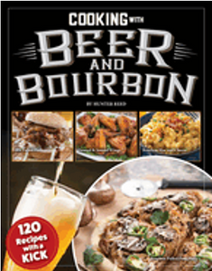 Cooking with Beer and Bourbon: 120 Recipes with a Kick
