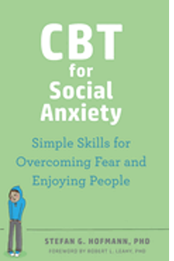 CBT for Social Anxiety: Simple Skills for Overcoming Fear and Enjoying People