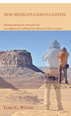 New Mexico's Chaco Canyon, Photographing the Ancient City