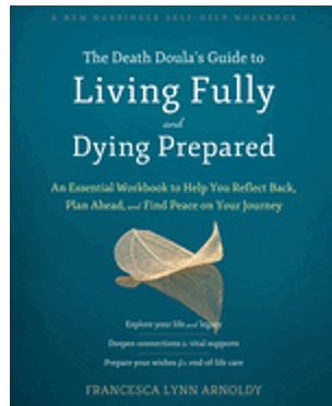 0723   Death Doula's Guide to Living Fully and Dying Prepared, The