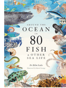 Around the Ocean in 80 Fish and Other Sea Life