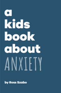 Kids Book about Anxiety, A (Kids Book)