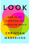 0723   Look: How to Pay Attention in a Distracted World