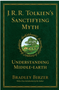 0823  J.R.R. Tolkien's Sanctifying Myth: Understanding Middle Earth (Reissue)