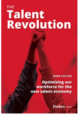 Talent Revolution, The: Optimizing Our Workforce for the New Talent Economy 