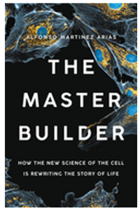 Master Builder, The: How the New Science of the Cell Is Rewriting the Story of Life