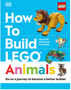 How to Build Lego Animals: Go on a Journey to Become a Better Builder (How to Build Lego)
