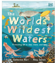 World's Wildest Waters, The: Protecting Life in Seas, Rivers, and Lakes