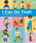I Can Do That!: 1,000 Ways to Become Independent