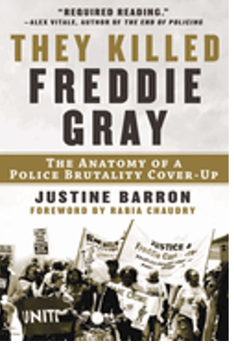 0823   They Killed Freddie Gray: The Anatomy of a Police Brutality Cover-Up