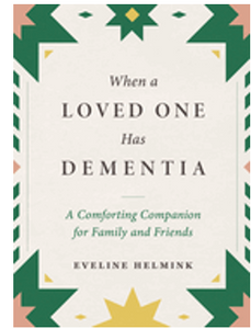 0823   When a Loved One Has Dementia: A Comforting Companion for Family and Friends