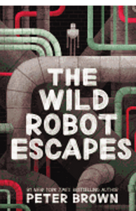 Wild Robot Escapes, The: Volume 2 (Wild Robot #2)