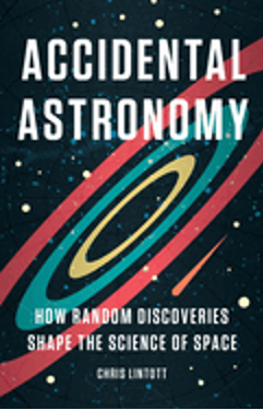 Accidental Astronomy: How Random Discoveries Shape the Science of Space 