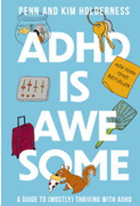 ADHD Is Awesome: A Guide to (Mostly) Thriving with ADHD (1ST ed.)