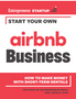 Start Your Own Airbnb Business: How to Make Money with Short-Term Rentals