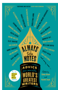 Always Take Notes: Advice from Some of the World's Greatest Writers 