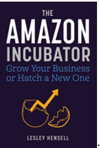 Amazon Incubator, The: Grow Your Business or Hatch a New One