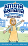 Amina Banana and the Formula for Friendship (Amina Banana #1)    Ages 6-9