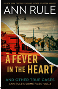 0824    Fever in the Heart, A: Ann Rule's Crime Files Volume III