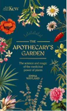 Kew: The Apothecary's Garden: The Science and Mythology of Medicinal Plants