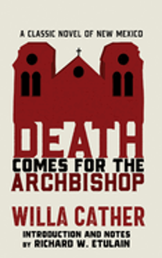 Death Comes for the Archbishop: A Classic Novel of New Mexico