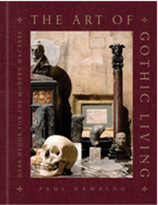 Art of Gothic Living, The: Dark Decor for the Modern Macabre