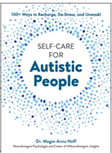 0324   Self-Care for Autistic People: 100+ Ways to Recharge, De-Stress, and Unmask!