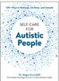 0324   Self-Care for Autistic People: 100+ Ways to Recharge, De-Stress, and Unmask!