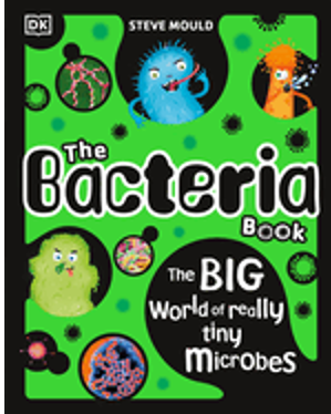 Bacteria Book, The: Gross Germs, Vile Viruses and Funky Fungi (Science Book)