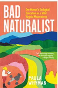 Bad Naturalist: One Woman's Ecological Education on a Wild Virginia Mountaintop