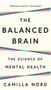 Balanced Brain, The: The Science of Mental Health