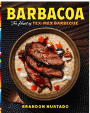 Barbacoa: The Heart of Tex-Mex Barbecue