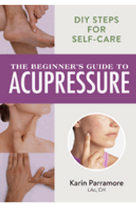 Beginner's Guide to Acupressure, The: DIY Steps for Self-Care