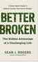 Better Broken: The Hidden Advantage of a Challenging Life