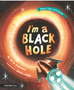 I'm a Black Hole (Meet the Universe)