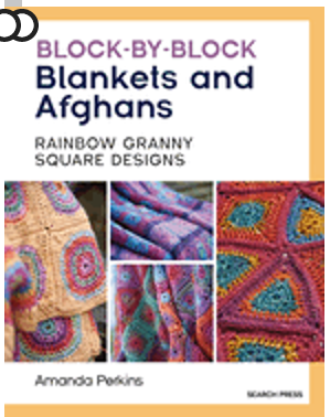 Block-By-Block Blankets and Afghans: Rainbow Granny Square Designs to Crochet