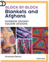 Block-By-Block Blankets and Afghans: Rainbow Granny Square Designs to Crochet