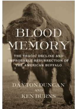 Blood Memory: The Tragic Decline and Improbable Resurrection of the American Buffalo