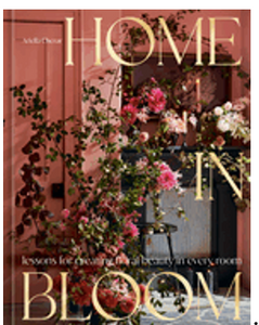 Home in Bloom: Lessons for Creating Floral Beauty in Every Room