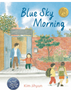Blue Sky Morning   Ages 4-7