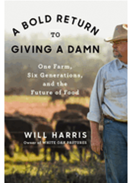 Bold Return to Giving a Damn, A: One Farm, Six Generations, and the Future of Food