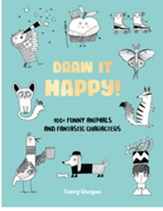 Draw It Happy!: 100+ Funny Animals and Fantastic Characters