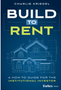 Build to Rent: A How-To Guide for the Institutional Investor